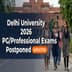 Delhi University Postpones PG/Professional Exams 2026; Revised Dates Soon
